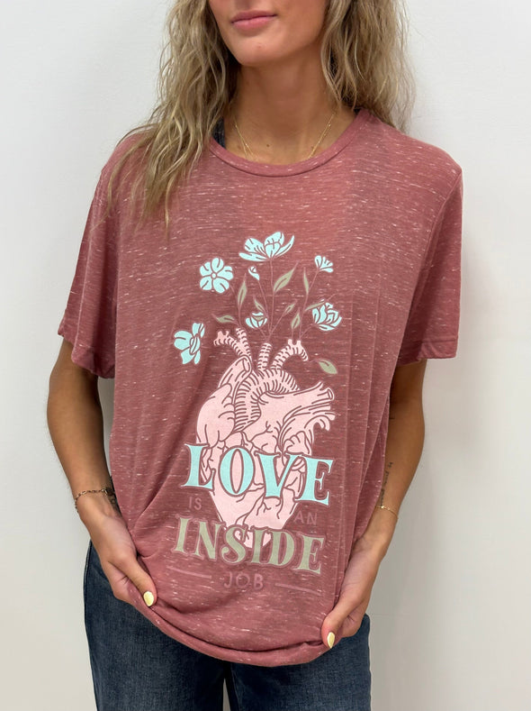 LOVE IS AN INSIDE JOB - RTS (S, M, L, XL, 2X, 3X)